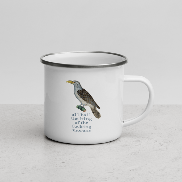 All Hail The King Of The Fucking Morons Enamel Mug