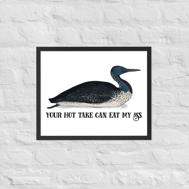 Your Hot Take Can Eat My Ass Framed Poster